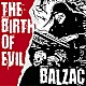 ＢＡＬＺＡＣ「ＴＨＥ　ＢＩＲＴＨ　ＯＦ　ＥＶＩＬ　ＥＡＲＬＹ　ＢＡＬＺＡＣ　ＳＯＮＧＳ　１９９２－１９９４　ＣＯＭＰＩＬＡＴＩＯＮ」