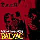 ＢＡＬＺＡＣ「Ｄ．Ａ．Ｒ．Ｋ．」