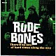 ＲＵＤＥ　ＢＯＮＥＳ「Ｔｈｅｒｅ’ｌｌ　Ｂｅ　Ｌｏｔｓ　Ｏｆ」