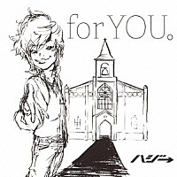 ハジ→「 ｆｏｒ　ＹＯＵ。」