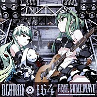 １６４　ｆｅａｔ．ＧＵＭＩ，ＭＡＹＵ「 ＢＬＵＲＲＹ」