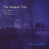 Ｔｈｅ　Ｍｏｄｅｒｎ　Ｔｒｉｏ「 ｂｅｈｉｎｄ　ｔｈｅ　ｉｎｓｉｄｅ」