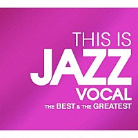 （Ｖ．Ａ．）「 ＴＨＩＳ　ＩＳ　ＪＡＺＺ　ＶＯＣＡＬ　ベスト＆グレイテスト」