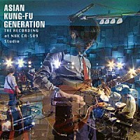 ＡＳＩＡＮ　ＫＵＮＧ－ＦＵ　ＧＥＮＥＲＡＴＩＯＮ「 ザ・レコーディング　ａｔ　ＮＨＫ　ＣＲ－５０９　Ｓｔｕｄｉｏ」