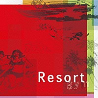 ｇｙｍ「 Ｒｅｓｏｒｔ」