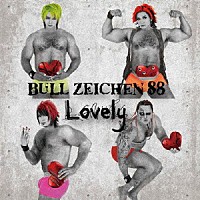 ＢＵＬＬ　ＺＥＩＣＨＥＮ　８８「 Ｌｏｖｅｌｙ」