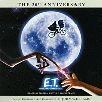 ジョン・ウィリアムズ「 Ｅ．Ｔ．２０周年アニヴァーサリー特別版　オリジナル・サウンドトラック」