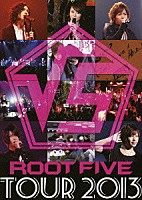 √５「 √５　ＲＯＯＴ　ＦＩＶＥ　ＴＯＵＲ　２０１３」