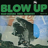 ＩＳＡＯ　ＳＵＺＵＫＩ　ＴＲＩＯ　＆　ＱＵＡＲＴＥＴ「 ＢＬＯＷ　ＵＰ」