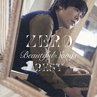 ＺＥＲＯ「 Ｂｅａｕｔｉｆｕｌ　Ｓｏｎｇｓ　ＢＥＳＴ」