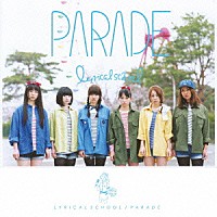 ｌｙｒｉｃａｌ　ｓｃｈｏｏｌ「 ＰＡＲＡＤＥ」