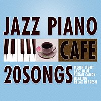 Ｍｏｏｎｌｉｇｈｔ　Ｊａｚｚ　Ｂｌｕｅ「 カフェで流れるジャズピアノ２０　Ｖｏｌ．２～花のワルツ～」