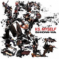 ＳＨＯＷ－ＹＡ「 Ｖ．Ｓ．　ＭＹＳＥＬＦ」