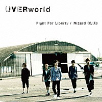 ＵＶＥＲｗｏｒｌｄ「 Ｆｉｇｈｔ　Ｆｏｒ　Ｌｉｂｅｒｔｙ／Ｗｉｚａｒｄ　ＣＬＵＢ」