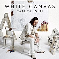 石井竜也「 ＷＨＩＴＥ　ＣＡＮＶＡＳ」