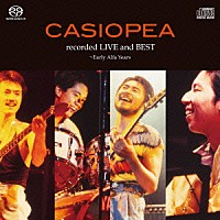 カシオペア「 ｒｅｃｏｒｄｅｄ　ＬＩＶＥ　ａｎｄ　ＢＥＳＴ～Ｅａｒｌｙ　Ａｌｆａ　Ｙｅａｒｓ」