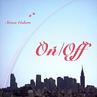 （Ｖ．Ａ．）「 Ｏｎ／Ｏｆｆ　Ｓｅｖｅｎ　Ｃｏｌｏｒｓ」