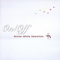 （Ｖ．Ａ．）「 Ｏｎ／Ｏｆｆ　Ｗｉｎｔｅｒ　Ｗｈｉｔｅ　Ｓｅｌｅｃｔｉｏｎ」