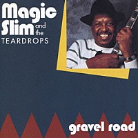 マジック・スリム＆ザ・ティアドロップス「 Ｇｒａｖｅｌ　Ｒｏａｄ」