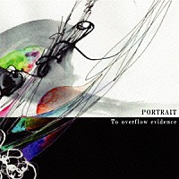 Ｔｏ　ｏｖｅｒｆｌｏｗ　ｅｖｉｄｅｎｃｅ「 ｐｏｒｔｒａｉｔ」