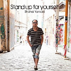 Ｓｈｏｈｅｉ　Ｙａｍａｋｉ Ｉｔｔｅｔｓｕ Ｔａｋｕｔｏ「Ｓｔａｎｄ　ｕｐ　ｆｏｒ　ｙｏｕｒｓｅｌｆ」