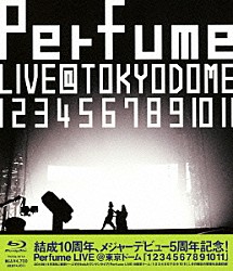 Ｐｅｒｆｕｍｅ「結成１０周年、メジャーデビュー５周年記念！Ｐｅｒｆｕｍｅ　ＬＩＶＥ　＠東京ドーム「１　２　３　４　５　６　７　８　９　１０　１１」」