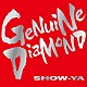 ＳＨＯＷ－ＹＡ「ＧＥＮＵＩＮＥ　ＤＩＡＭＯＮＤ」