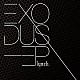 ｌｙｎｃｈ．「ＥＸＯＤＵＳ－ＥＰ」