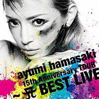 ａｙｕｍｉ　ｈａｍａｓａｋｉ「 ａｙｕｍｉ　ｈａｍａｓａｋｉ　１５ｔｈ　Ａｎｎｉｖｅｒｓａｒｙ　ＴＯＵＲ　～Ａ　ＢＥＳＴ　ＬＩＶＥ～」