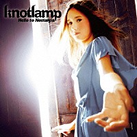 ｋｎｏｔｌａｍｐ「 Ｈｅｌｌｏ　ｔｏ　Ｎｏｓｔａｌｇｉａ」