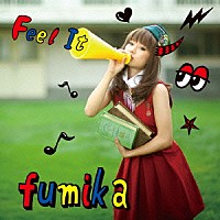 ｆｕｍｉｋａ「 Ｆｅｅｌ　Ｉｔ」