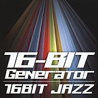 １６－ＢＩＴ　Ｇｅｎｅｒａｔｏｒ「 １６ＢＩＴ　ＪＡＺＺ」