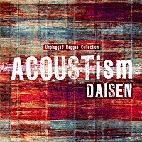 ＤＡＩＳＥＮ「 ＡＣＯＵＳＴｉｓｍ」