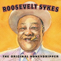 ルーズヴェルト・サイクス「 Ｔｈｅ　Ｏｒｉｇｉｎａｌ　Ｈｏｎｅｙｄｒｉｐｐｅｒ」