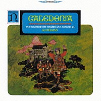 マクファーソン・シンガーズ＆ダンサーズ・オブ・スコットランド「 ≪スコットランド≫カレドニア　スコットランドのトラディショナル・ミュージック」