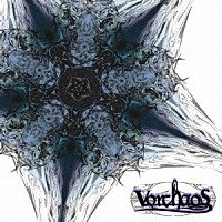 Ｖｏｒｃｈａｏｓ「 Ｖｏｒｔｅｘ　ｏｆ　ｃｈａｏｓ」