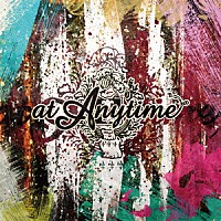 ａｔ　Ａｎｙｔｉｍｅ「 ａｔ　Ａｎｙｔｉｍｅ」