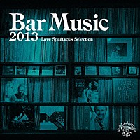 （Ｖ．Ａ．）「 Ｂａｒ　Ｍｕｓｉｃ　２０１３　Ｌｏｖｅ　Ｓｐａｒｔａｃｕｓ　Ｓｅｌｅｃｔｉｏｎ」