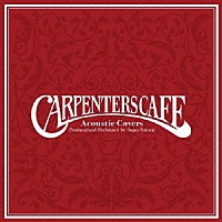 Ｓｕｐｅｒ　Ｎａｔｕｒａｌ「 ＣＡＲＰＥＮＴＥＲＳ　ＣＡＦＥ」