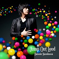 浪川大輔「 Ｊｕｍｐ　Ｏｕｔ　Ｌｏｕｄ」