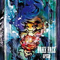 ＦＡＫＥ　ＦＡＣＥ「 ＯＰＥＲＡ」