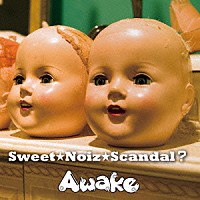 Ａｗａｋｅ「 Ｓｗｅｅｔ★Ｎｏｉｚ★Ｓｃａｎｄａｌ？」