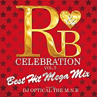 ＤＪ　Ｏｐｔｉｃａｌ　Ｔｈｅ　Ｍ．Ｎ．Ｂ．「 Ｒ＆Ｂ　Ｃｅｌｅｂｒａｔｉｏｎ　－Ｂｅｓｔ　Ｈｉｔ　Ｃｌａｓｓｉｃ　Ｓｔｙｌｅ－」