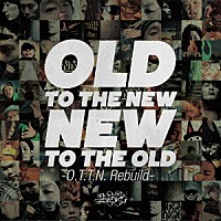 （Ｖ．Ａ．）「 ＯＬＤ　ＴＯ　ＴＨＥ　ＮＥＷ／ＮＥＷ　ＴＯ　ＴＨＥ　ＯＬＤ　～Ｏ．Ｔ．Ｔ．Ｎ．　ｒｅｂｕｉｌｄ～」