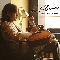 ｉｃｈｉｒｏ「 Ｌｉｆｅ　Ｔｉｍｅ」