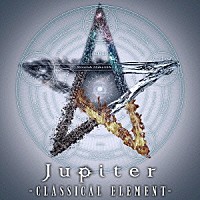 Ｊｕｐｉｔｅｒ「 ＣＬＡＳＳＩＣＡＬ　ＥＬＥＭＥＮＴ」