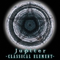 Ｊｕｐｉｔｅｒ「 ＣＬＡＳＳＩＣＡＬ　ＥＬＥＭＥＮＴ　～Ｄｅｌｕｘｅ　Ｅｄｉｔｉｏｎ」