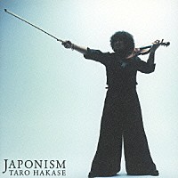 葉加瀬太郎「 ＪＡＰＯＮＩＳＭ」