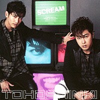 東方神起「 ＳＣＲＥＡＭ」