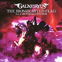 ＧＡＬＮＥＲＹＵＳ「 ＴＨＥ　ＩＲＯＮＨＥＡＲＴＥＤ　ＦＬＡＧ　Ｖｏｌ．２：ＲＥＦＯＲＭＡＴＩＯＮ　ＳＩＤＥ」